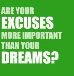 are your excuses larger than your dreams